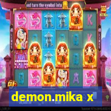 demon.mika x